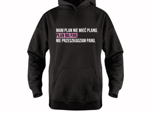 Bluza damska oversize z kapturem MAM PLAN NIE MIEĆ PLANU